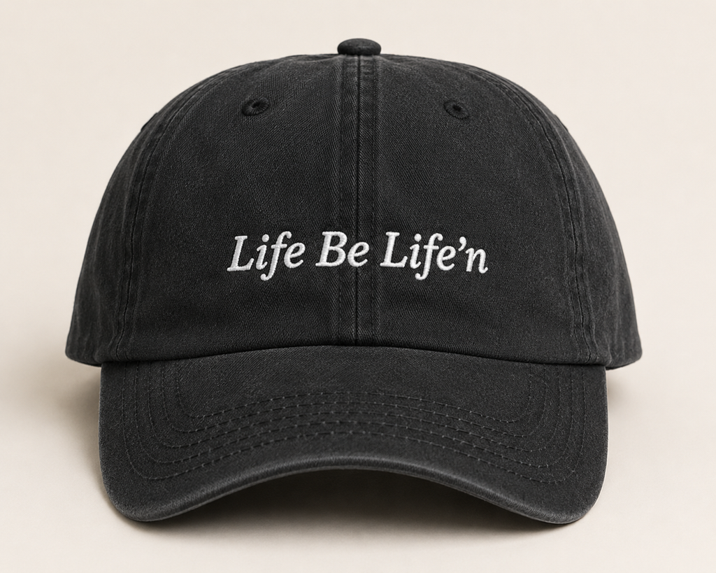 Strap back “Life Be Life’n” Dad hat