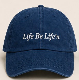 Strap back “Life Be Life’n” Dad hat