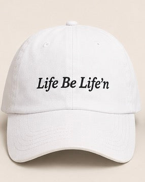 Strap back “Life Be Life’n” Dad hat